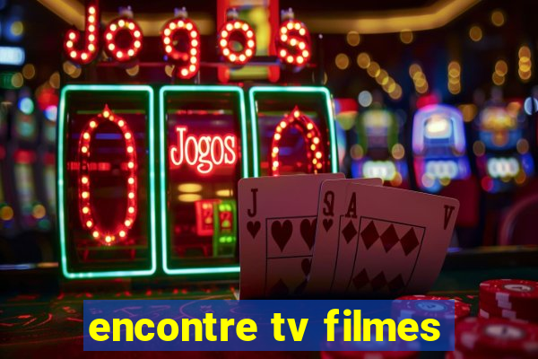 encontre tv filmes